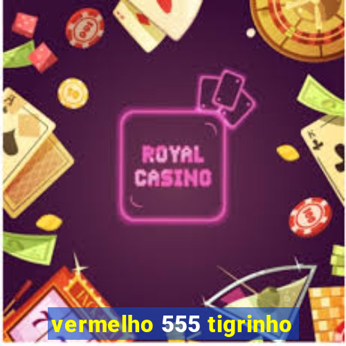 vermelho 555 tigrinho